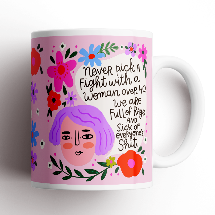 Never Pick a Fight With a Woman Over 40 Menopausal Mug